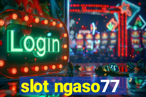 slot ngaso77