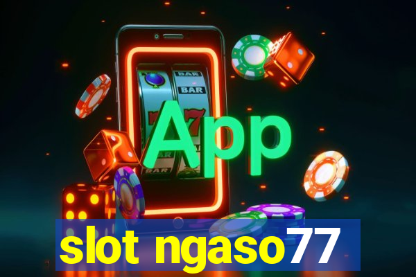 slot ngaso77