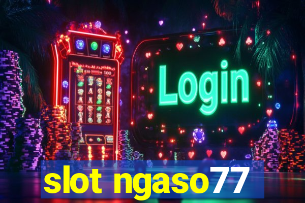 slot ngaso77