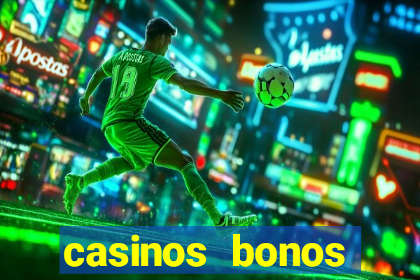 casinos bonos bienvenida gratis sin deposito