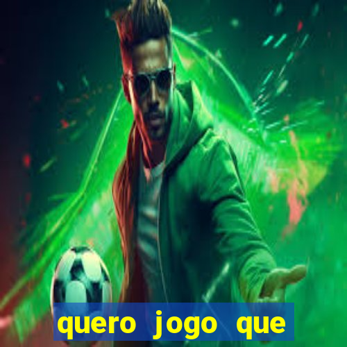 quero jogo que ganha dinheiro de verdade