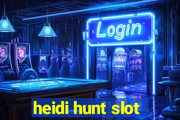 heidi hunt slot