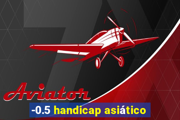 -0.5 handicap asiático