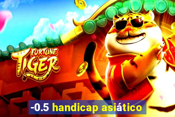 -0.5 handicap asiático