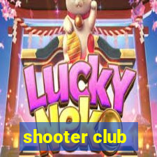 shooter club