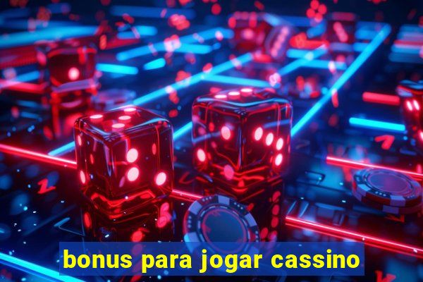 bonus para jogar cassino