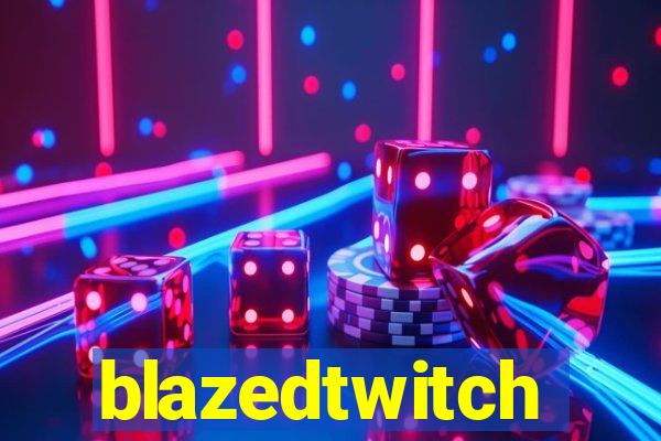 blazedtwitch