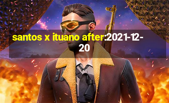 santos x ituano after:2021-12-20