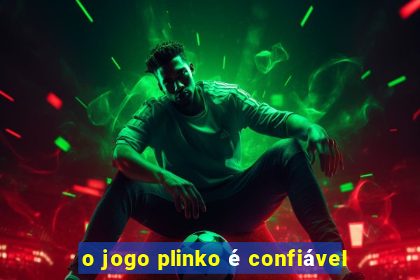 o jogo plinko é confiável