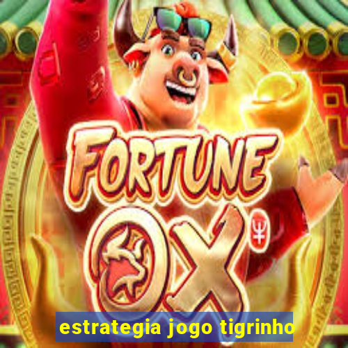 estrategia jogo tigrinho