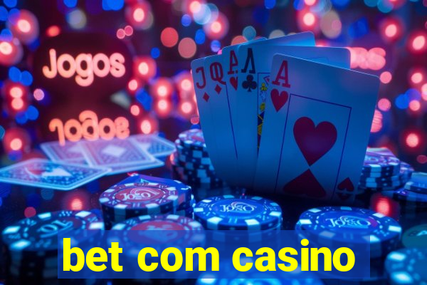 bet com casino