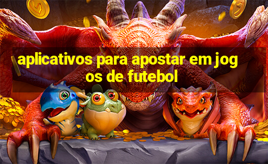 aplicativos para apostar em jogos de futebol