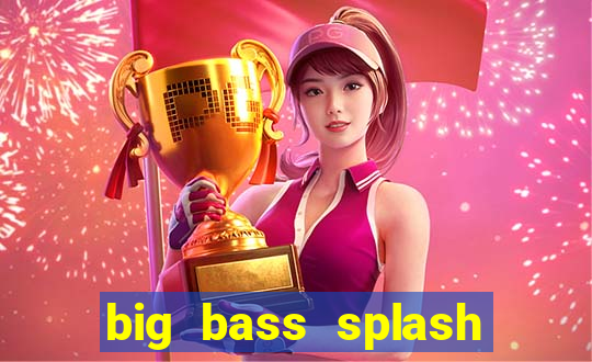 big bass splash demo slot