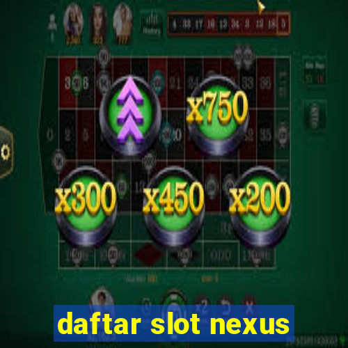 daftar slot nexus