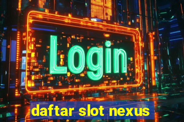 daftar slot nexus