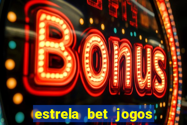 estrela bet jogos de aposta