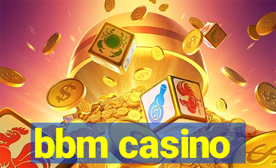 bbm casino