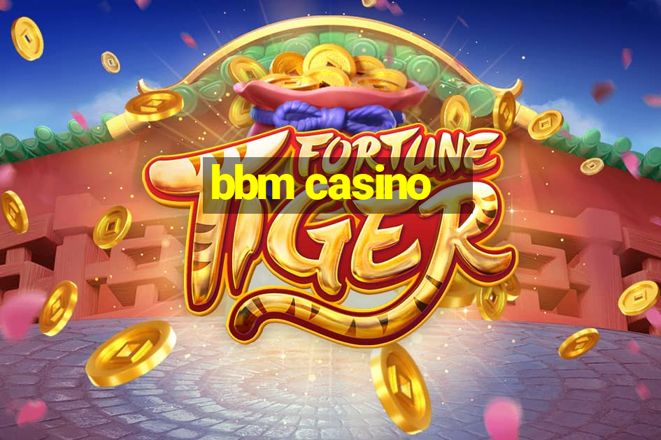 bbm casino