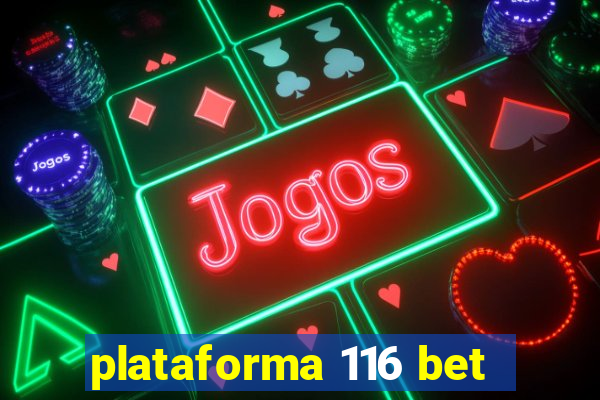 plataforma 116 bet