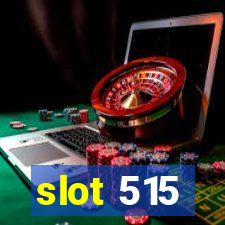 slot 515