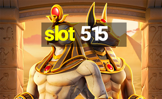 slot 515