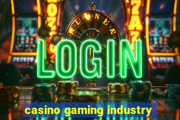 casino gaming industry