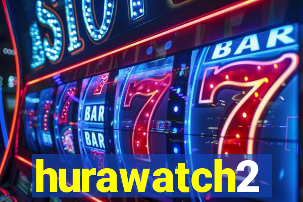 hurawatch2