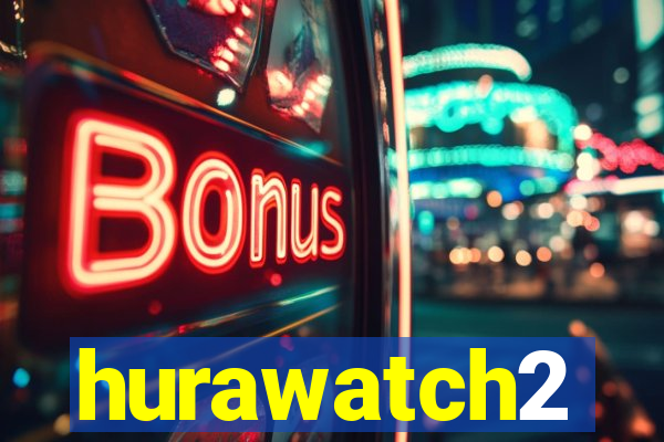 hurawatch2