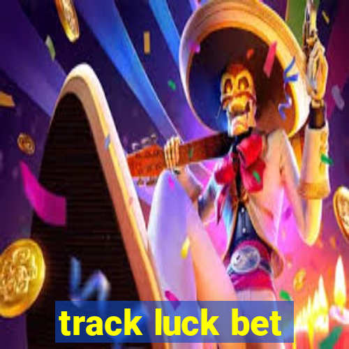 track luck bet