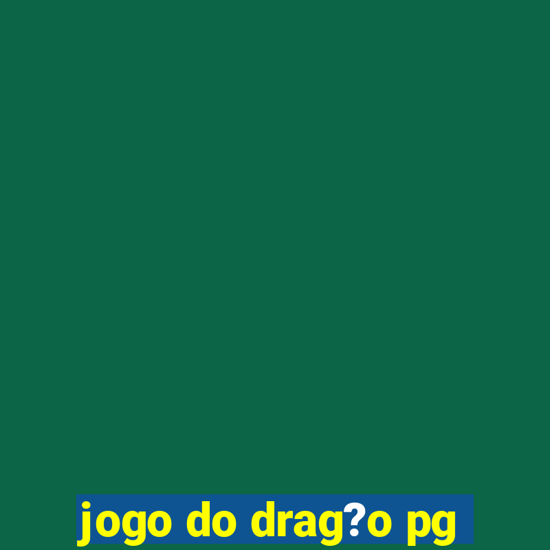 jogo do drag?o pg