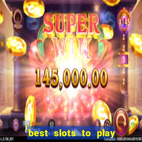 best slots to play at a casino