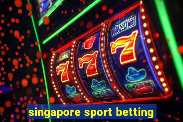 singapore sport betting