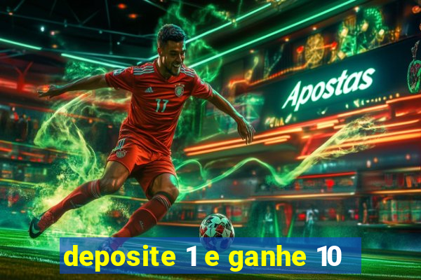 deposite 1 e ganhe 10