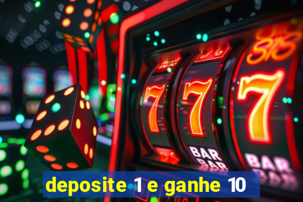 deposite 1 e ganhe 10