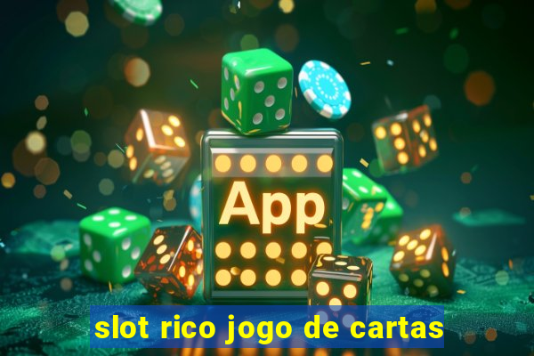 slot rico jogo de cartas