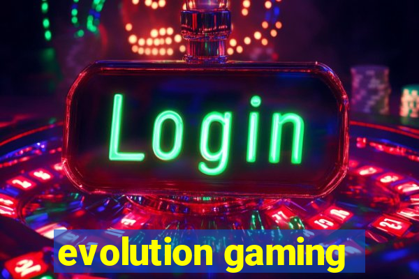 evolution gaming