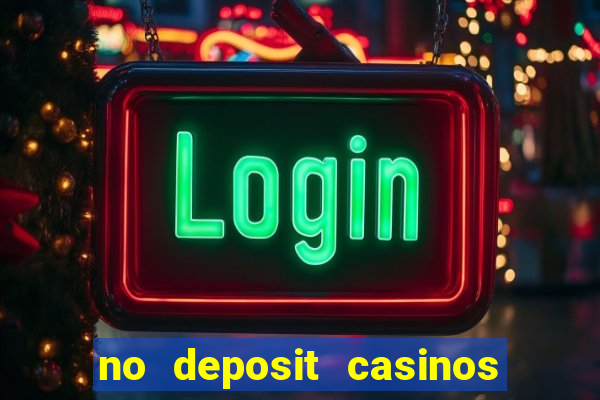 no deposit casinos free spins