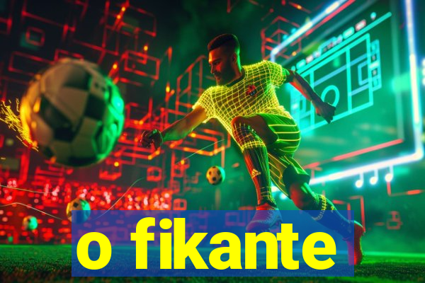 o fikante