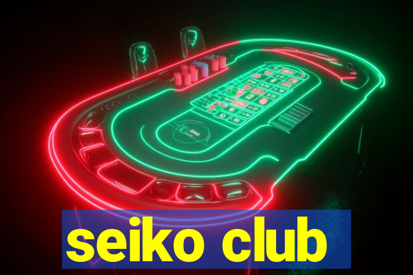 seiko club