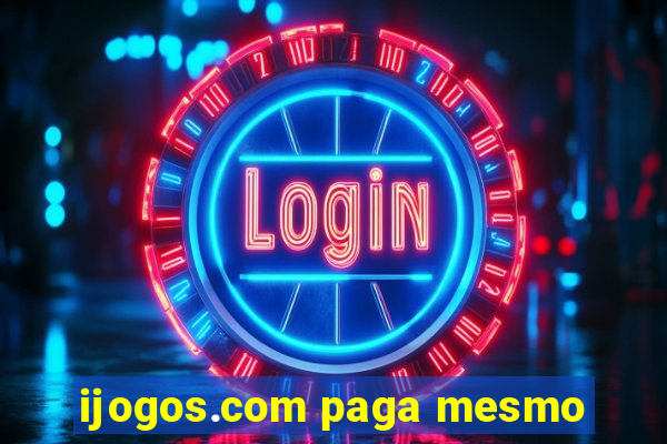 ijogos.com paga mesmo