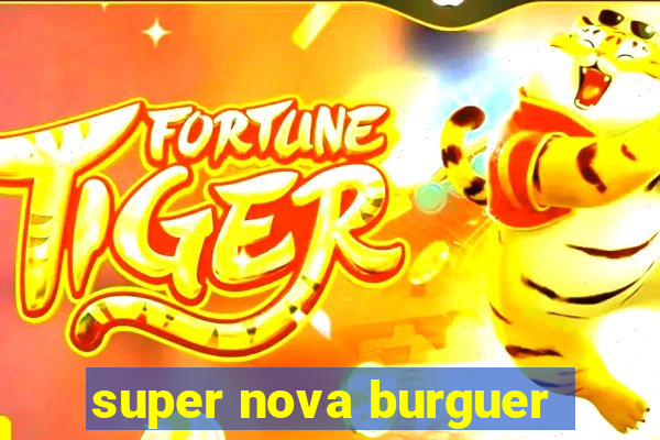 super nova burguer