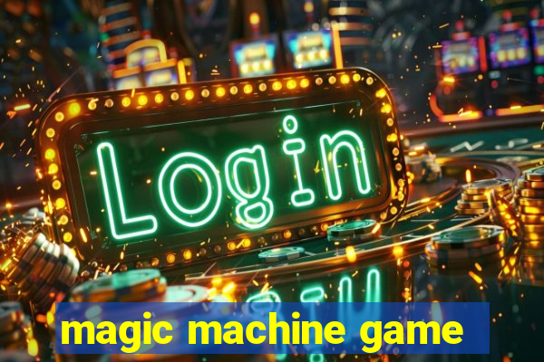 magic machine game