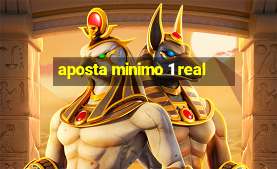 aposta minimo 1 real