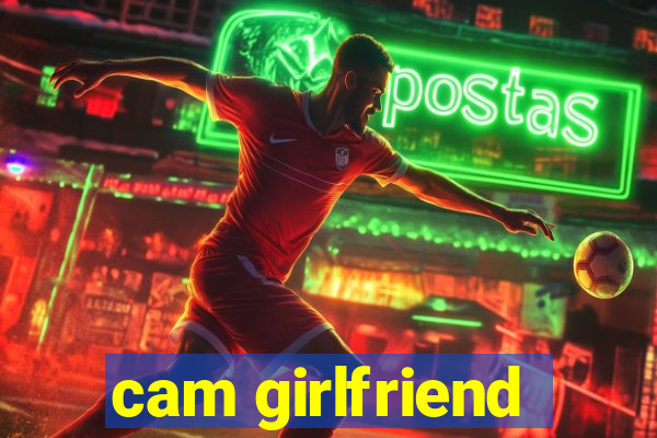 cam girlfriend