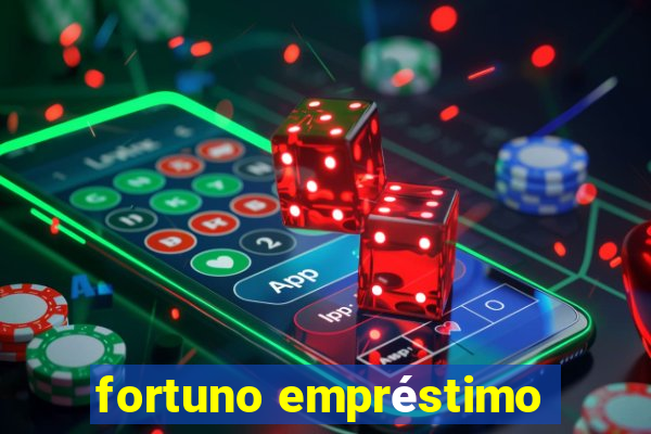 fortuno empréstimo