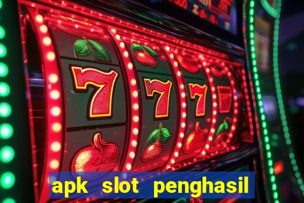 apk slot penghasil saldo dana