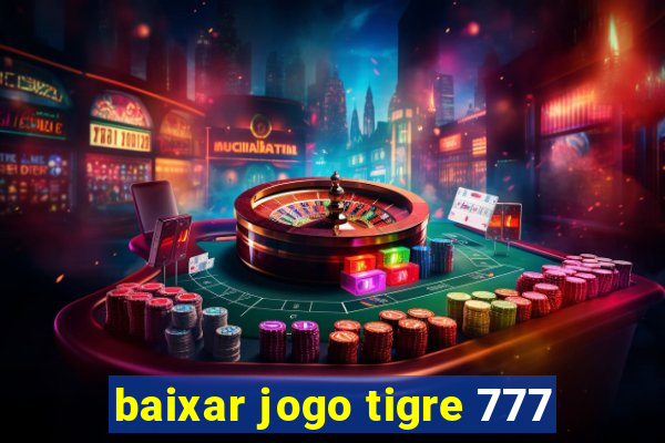 baixar jogo tigre 777