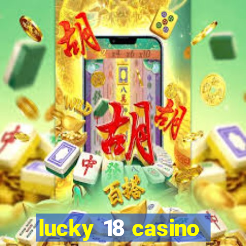 lucky 18 casino