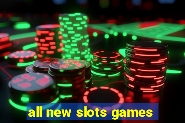 all new slots games