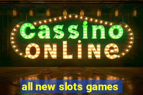 all new slots games